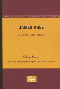 Cover image for James Agee - American Writers 95: University of Minnesota Pamphlets on American Writers