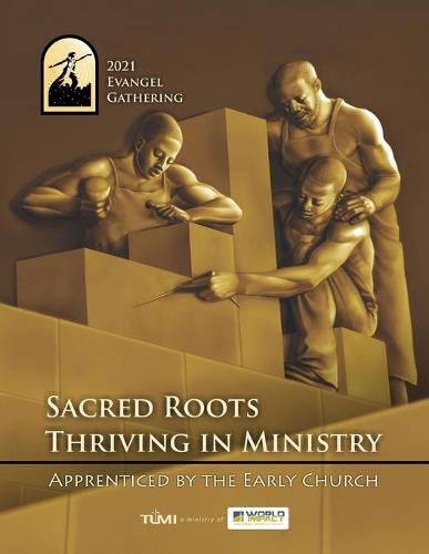 Cover image for 2021 Evangel Gathering: Sacred Roots Thriving in Ministry: Apprenticed by the Early Church