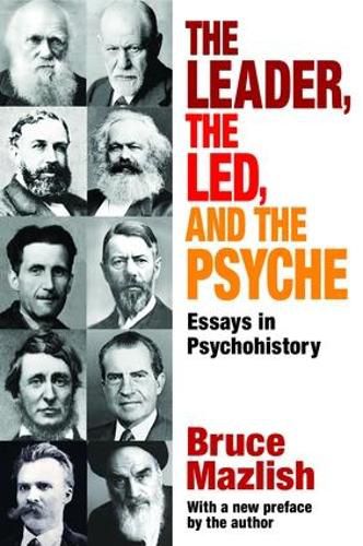 Cover image for The Leader, the Led, and the Psyche: Essays in Psychohistory