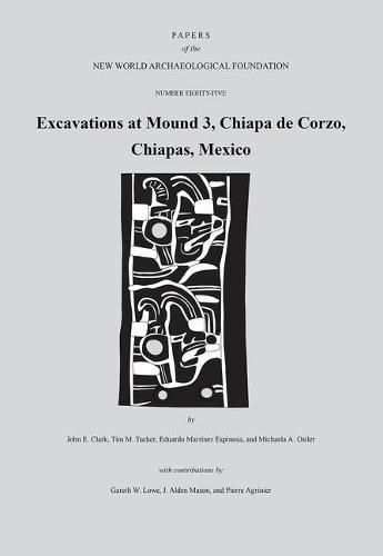 Excavations at Mound 3, Chiapa de Corzo, Chiapas, Mexico: Paper 85volume 85