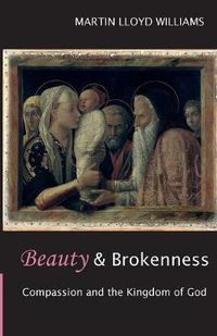 Cover image for Beauty and Brokenness: Compassion And The Kingdom Of God