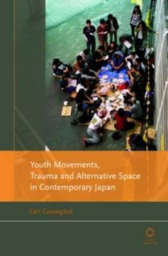 Cover image for Youth Movements, Trauma and Alternative Space in Contemporary Japan