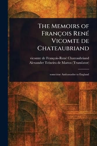 Cover image for The Memoirs of Francois Rene Vicomte De Chateaubriand