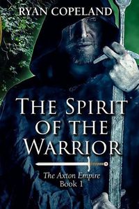 Cover image for The Spirit of The Warrior: The Axton Empire Book 1