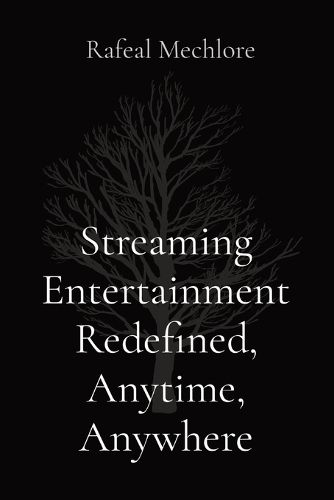 Streaming Entertainment Redefined, Anytime, Anywhere