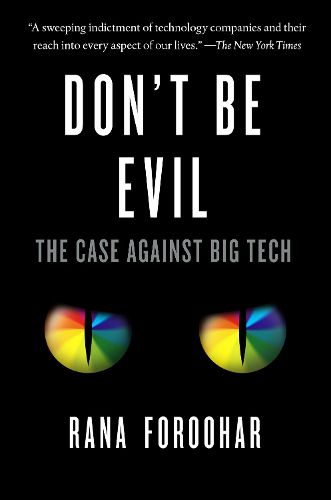 Cover image for Don't Be Evil: The Case Against Big Tech