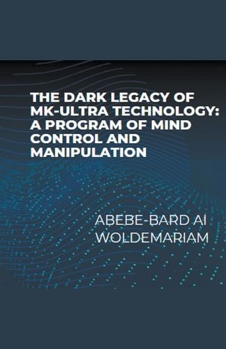 The Dark Legacy of MK-Ultra Technology