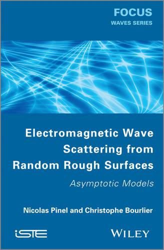 Cover image for Electromagnetic Wave Scattering from Random Rough Surfaces: Asymptotic Models