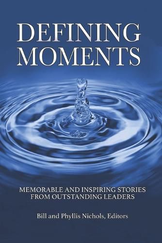 Cover image for Defining Moments: Memorable and Inspiring Stories from Outstanding Leaders