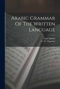 Cover image for Arabic Grammar Of The Written Language