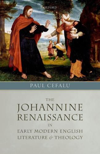 Cover image for The Johannine Renaissance in Early Modern English Literature and Theology