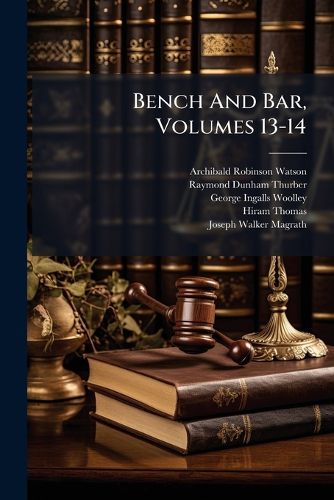 Cover image for Bench and Bar, Volumes 13-14
