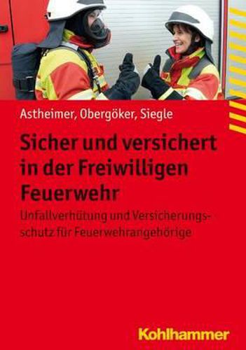 Cover image for Sicher Und Versichert in Der Freiwilligen Feuerwehr: Unfallverhutung Und Versicherungsschutz Fur Feuerwehrangehorige