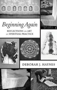 Cover image for Beginning Again: Reflections on Art as Spiritual Practice