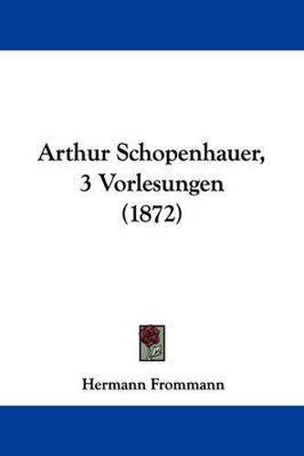 Cover image for Arthur Schopenhauer, 3 Vorlesungen (1872)