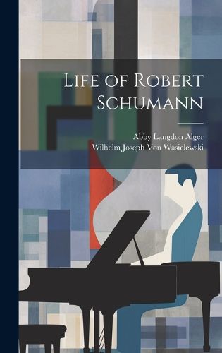 Cover image for Life of Robert Schumann