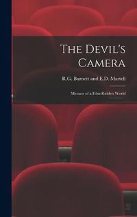 Cover image for The Devil's Camera: Menace of a Film-Ridden World