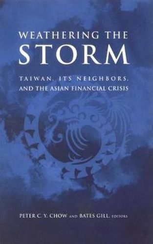 Cover image for Weathering the Storm: Taiwan, Its Neighbors, and the Asian Financial Crisis