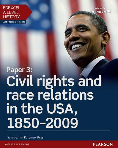 Cover image for Edexcel A Level History, Paper 3: Civil rights and race relations in the USA, 1850-2009 Student Book + ActiveBook