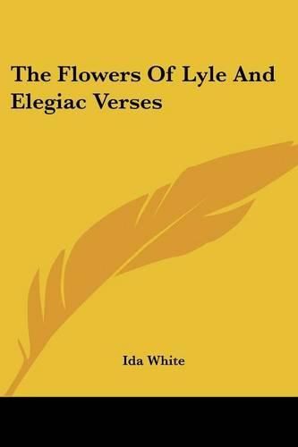 Cover image for The Flowers of Lyle and Elegiac Verses