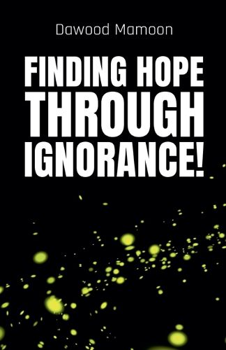 Cover image for Finding Hope Through Ignorance!