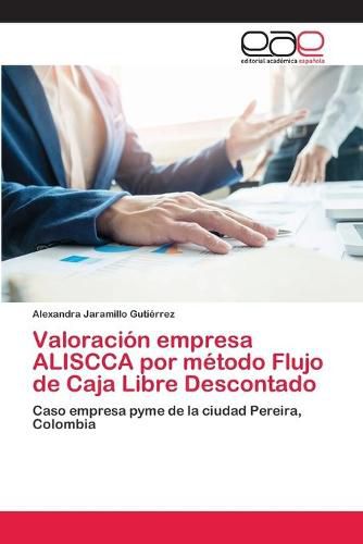 Valoracion empresa ALISCCA por metodo Flujo de Caja Libre Descontado