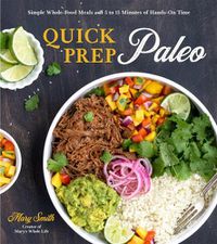 Cover image for Quick Prep Paleo: Simple Whole-Food Meals with 5 to 15 Minutes of Hands-On Time