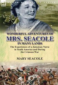 Cover image for Wonderful Adventures of Mrs. Seacole in Many Lands: the Experiences of a Jamaican Nurse in South America and During the Crimean War