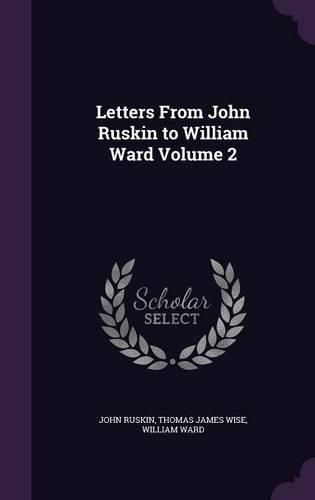 Cover image for Letters from John Ruskin to William Ward Volume 2