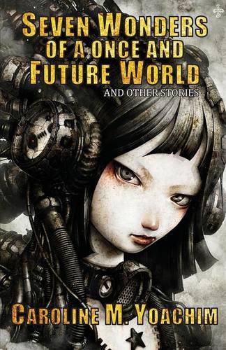 Cover image for Seven Wonders of a Once and Future World and Other Stories