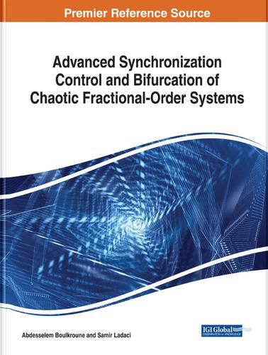 Cover image for Advanced Synchronization Control and Bifurcation of Chaotic Fractional-Order Systems
