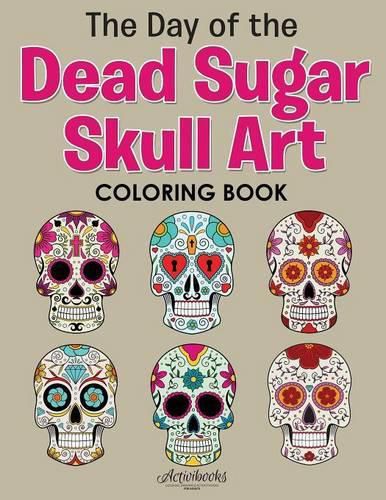 Cover image for The Day of the Dead Sugar Skull Art Coloring Book