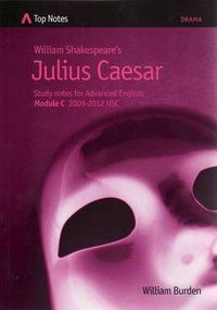 Cover image for Julius Caesar: Notes for Advanced English: Module A 2009- 2012 HSC