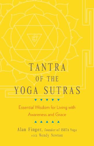 Tantra of the Yoga Sutras: Essential Wisdom for Living with Awareness and Grace