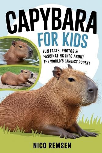 Cover image for Capybara for Kids: Fun Facts, Photos & Fascinating Info About the World's Largest Rodent