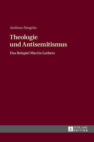 Theologie Und Antisemitismus: Das Beispiel Martin Luthers