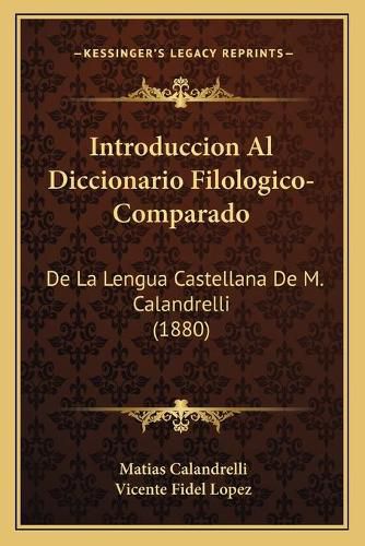 Introduccion Al Diccionario Filologico-Comparado: de La Lengua Castellana de M. Calandrelli (1880)