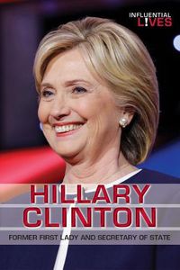 Cover image for Hillary Clinton: Former First Lady and Secretary of State