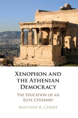 Cover image for Xenophon and the Athenian Democracy: The Education of an Elite Citizenry