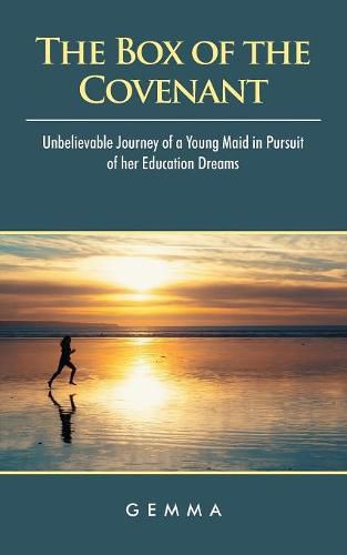 The Box of the Covenant: Unbelievable Journey of a Young Maid in Pursuit of Her Education Dreams