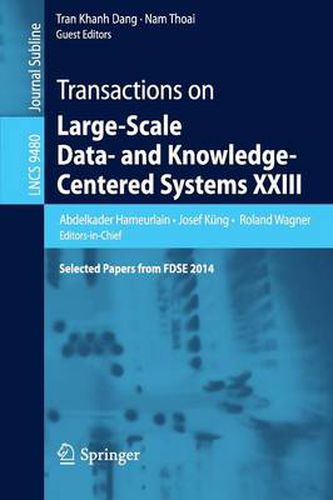 Cover image for Transactions on Large-Scale Data- and Knowledge-Centered Systems XXIII: Selected Papers from FDSE 2014