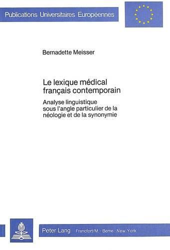 Cover image for Le Lexique Medical Francais Contemporain: Analyse Linguistique Sous L'Angle Particulier de La Neologie Et de La Synonymie
