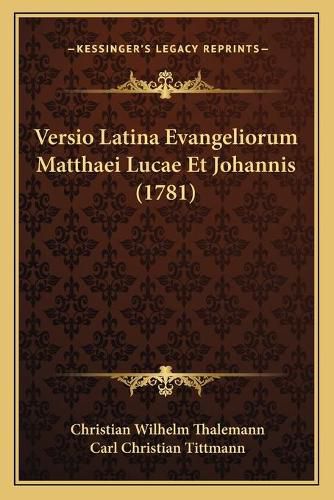 Cover image for Versio Latina Evangeliorum Matthaei Lucae Et Johannis (1781)