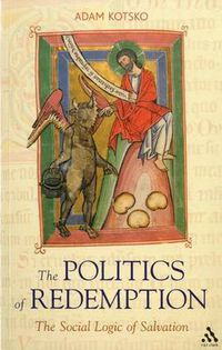 Cover image for The Politics of Redemption: The Social Logic of Salvation