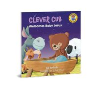 Cover image for Clever Cub Welcomes Baby Jesus