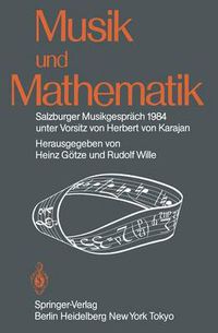 Cover image for Musik und Mathematik: Salzburger Musikgesprach 1984 Unter Vorsitz Von Herbert Von Karajan
