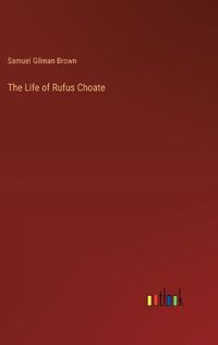 Cover image for The Life of Rufus Choate