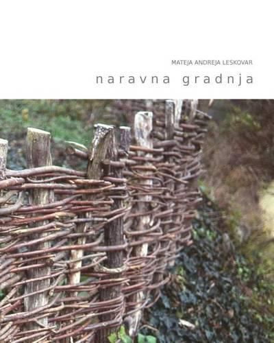 Cover image for Naravna Gradnja: Kako Zasnovati Gradnjo Ali Prenovo V Skladu S Principi Gradbene Biologije