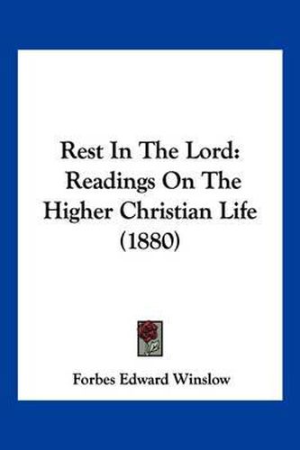 Rest in the Lord: Readings on the Higher Christian Life (1880)