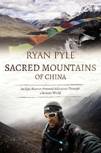 Cover image for Sacred Mountains of China: An Epic Human-Powered Adventure Through a Remote World